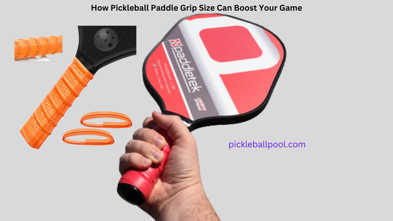 How Pickleball Paddle Grip Size Can Boost Your Game